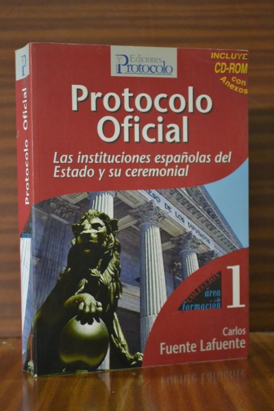PROTOCOLO OFICIAL. Las instituciones españolas del Estado y su ceremonial